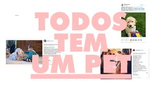 Intro
TODOS  
TEM  
UM PET
 