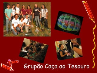 Grupão Caça ao Tesouro
 