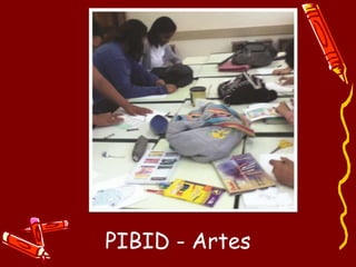 PIBID - Artes
