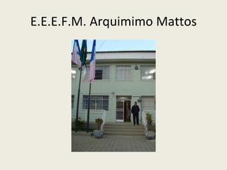 E.E.E.F.M. Arquimimo Mattos 