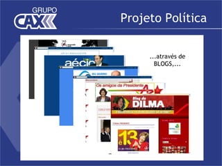 Projeto Política

     ...através de
       BLOGS,...
 