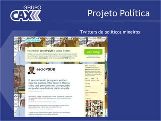 Projeto Política
Twitters de políticos mineiros
 