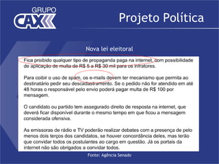 Projeto Política

Nova lei eleitoral




Fonte: Agência Senado
 