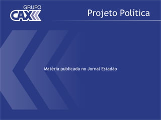 Projeto Política




Matéria publicada no Jornal Estadão
 