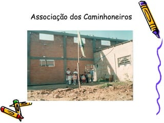 Associação dos Caminhoneiros
 
