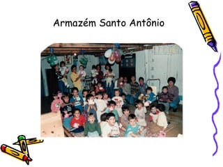 Armazém Santo Antônio
 