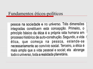 Fundamentos éticos-políticos
 