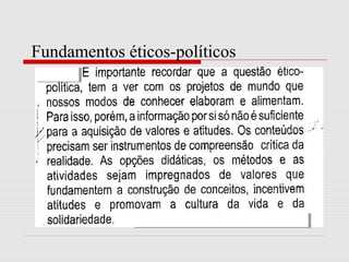 Fundamentos éticos-políticos
 