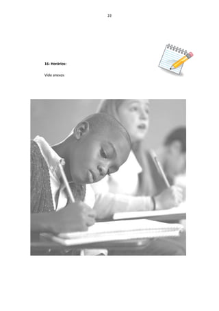 22




16- Horários:

Vide anexos
 