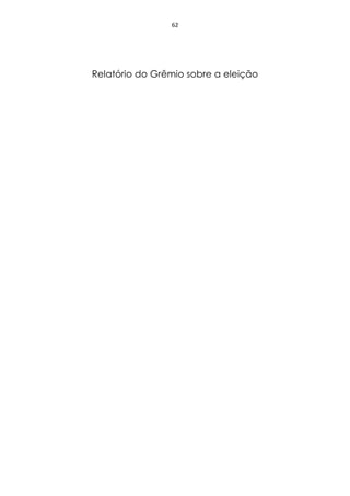 62




Relatório do Grêmio sobre a eleição
 