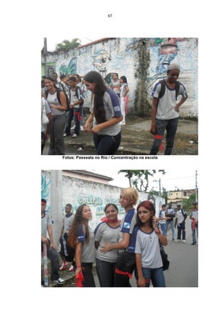 67




Fotos: Passeata no Rio / Concentração na escola
 