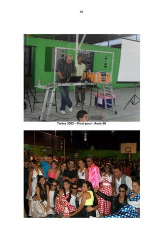 88




Turma 3002 – Pout pourri Anos 60
 