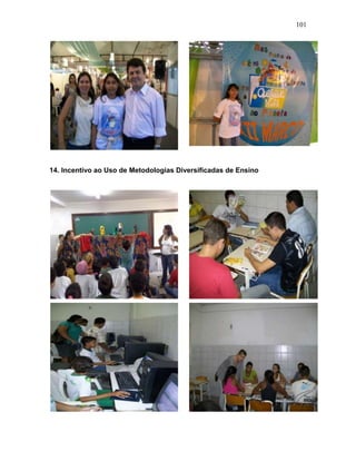 101
14. Incentivo ao Uso de Metodologias Diversificadas de Ensino
 
