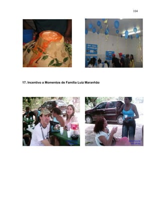 104
17. Incentivo a Momentos de Família Luiz Maranhão
 