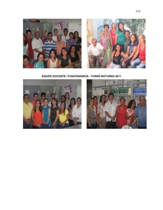 115
EQUIPE DOCENTE / FUNCIONÁRIOS - TURNO NOTURNO 2011
 
