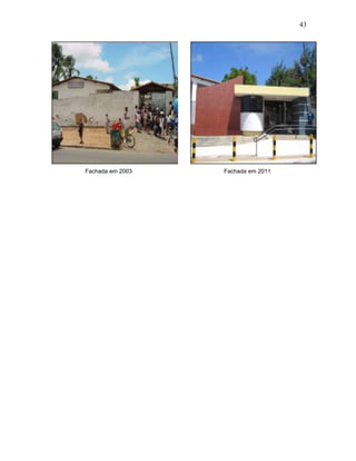 43
Fachada em 2003 Fachada em 2011
 