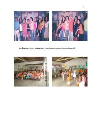 75
As festas com as mães sempre estiveram presentes nesta gestão.
 