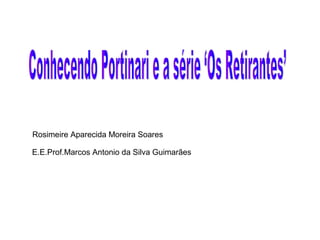 Rosimeire Aparecida Moreira Soares
E.E.Prof.Marcos Antonio da Silva Guimarães
 