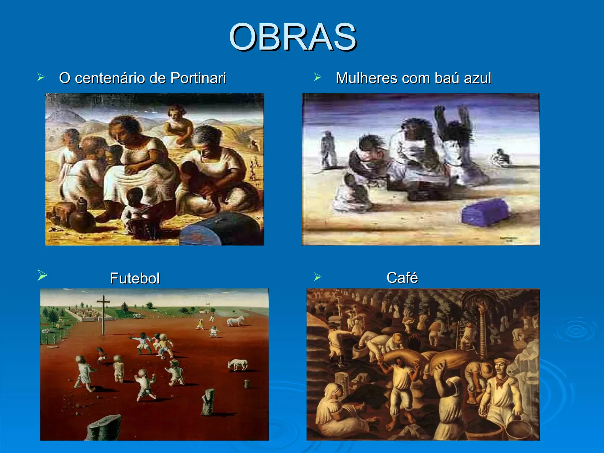 OBRAS  O centenário de Portinari Mulheres com baú azul Futebol Café 