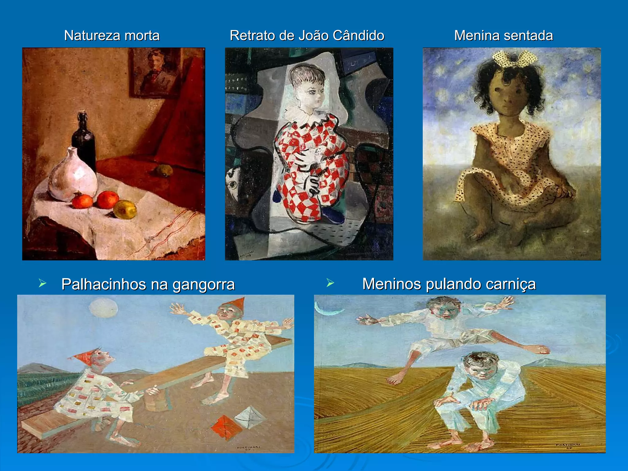 Palhacinhos na gangorra Meninos pulando carniça Natureza morta  Retrato de João Cândido  Menina sentada 