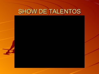 SHOW DE TALENTOS 