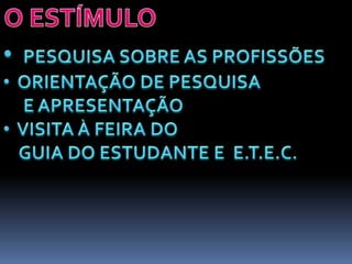 O ESTÍMULOPESQUISA SOBRE AS PROFISSÕES