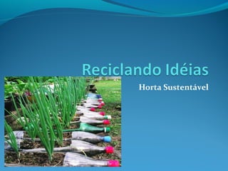 Horta Sustentável
 