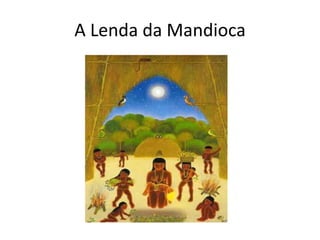 A Lenda da Mandioca