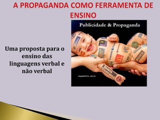 Uma proposta para o
ensino das
linguagens verbal e
não verbal
 