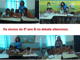 Os alunos do 5º ano B no debate silencioso. 
 