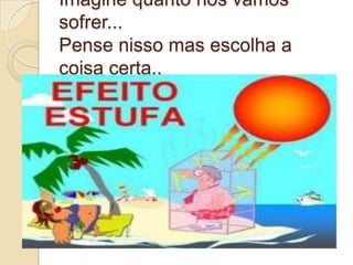 O efeito estufa é também um dos grandes vilões do aquecimento global..