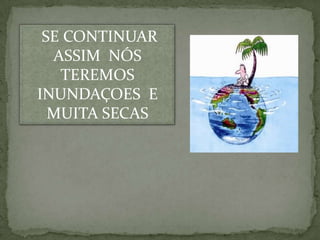 O AQUECIMENTO GLOBAL ESTÁ DERRETENDO OS LUGARES MAIS GELADOS DO MUNDO.