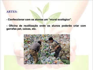  Leitura do poema “Paraíso”. Dividir a turma em quatro grupos para discutirem cada um desses itens: O que você faria se...