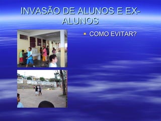 INVASÃO DE ALUNOS E EX-ALUNOS COMO EVITAR? 
