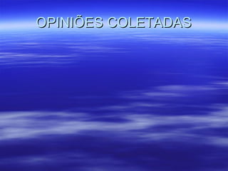 OPINIÕES COLETADAS 