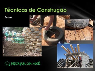Técnicas de Construção
Pneus

 