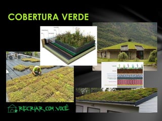 COBERTURA VERDE
 