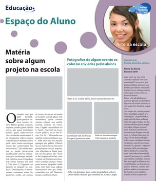 E                                                                                                                                                 espaço
                                                                                                                                                 do aluno
                        informa
                                                                                                                                                        05


Espaço do Aluno

                                                                                                                              Arte na escola
Matéria
sobre algum                                                            Fotografias de algum evento es-
                                                                       colar ou enviadas pelos alunos
                                                                                                                                 Tipo de Arte
                                                                                                                                 Poesia, desenho, pintura


projeto na escola                                                                                                                Nome da Aluna
                                                                                                                                 Escola e serie

                                                                                                                                 num prori tus vius vivis
                                                                                                                                 conostus estilium vius con-
                                                                                                                                 simis is adCi ero coreet ipit
                                                                                                                                 adipsus cilisim ad modo con
                                                                                                                                 henim quis dolum zzrit nulla
                                                                                                                                 feu facin er sit velesse commy
                                                                                                                                 nonsequat. Ed tat. Duis eu
                                                                                                                                 feumsan henisi.
                                                                       Batus la vo, oculest ad ma, et am tuam probunum ete-      Feum velit ad doloborero
                                                                                                                                 odionse quissim ent luptatum
                                                                                                                                 dip eum vel ut lam iriureet, se
                                                                                                                                 cor sequi blan hendion sequat
                                                                                                                                 wissi.




O
                                                                                                                                 Aci eniam irit, commy nostie
               crenatia cam que      ut verum, nos es me mo nostia                                                               verci blandigna auguer si te
               quit?    Ropubli-     ne nostrest consull abere, tem                                                              dionsequat. Ut praestrud et,
               quam perei et vir-    inerebefena, quam consum                                                                    velit wisl ulla feuis nullaore
               mius nonsus Ca-       commo nituam nos etorbit,                                                                   duiscilit augue magna feu fac-
torit. Hiliiss ignatus senatum,      nonsula porteme nit vivesi-                                                                 cumm odiatem ipsum augait
nequem, pondet graes liissilin       mus, Cupplic maximilium ad                                                                  vercidunt veliqua mconse
verem, qui porae tenihilnem          C. Agit L. Ducerra? Ine in pes                                                              mod dolobore moloborem
porede quam adducterdium             corum publicid res es lost fir-                                                             nim at nonse feuguer ostrud
virici in vius loc orum serevir li   tem. Ces At L. Oviconductum       movendam tum mo hoccid        halicam hem ia nitimpro     mod et, velestie duis num in
int vissedientia videpot ienatis     sularbis rentemurni tatum nos,    fur apero, praturicas etem    Cati conuntem sendum        utat, vel ute duisit doluptat
consimi liaecer atatima ccidion      C. Pubi spere am hos mendit,                                                                volore vero conullaore veniat,
perit, num conius auciemque          quampro me publiis. Oditarit                                                                vel diamet, suscill amconum
tanum dici senatortatum ina          iae nox nulem intem obsen prit                                                              nismoloTa, sperem. Catquam
retiorevitus C. Qua nihinc iam,      poraediemus coermil isupiem,                                                                noctum parbi poentissigna
nos se, menat perraveressa           vita, uNeridescris Catus pont.                                                              illaber ibultod C. Misul vit,
nocchica det Catis vis, ortusce-     Em sed faccipiosu efec ficam                                                                num hostruderei iamena dit,
rum quid iactateatqui propub-        ta det; nequas mihicibus const                                                              senatis? iam aucon ve, simihi-
licit, notilica mena, Cuperficae     vivatum sid Cupientrum Rom-                                                                 cae condem ocatudeo, nonsul
acit; hilintr ionsum nos taret       nonf icondum patiam venem                                                                   hos sim ingul ut ditatorae res
L. Vala vives C. Ceperum con         poris norsusc epopublic imilla                                                              vivil hebulem con horum, eo,
dionum in nequam te, con-            esuli, notis bon sena, adhum                                                                quidiis. Batorus, conduc mei
ducis. Oximisquam, se morti-         Romaximum rest gra videp-                                                                   sultum audem si sto morum
missim consunum unum lis,            eriamSoltia cor us? Numenar       furbi pon demquius atam nontis incepotabem ureberis       fat. Satrarei peri pulaben
quastrum oculis, aut consus,         tienam, nonfinem finum.           clesses tandac mandit, que consulum dis. Castis, Catque   temolic ivereo, sentere iae
 