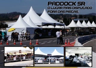 PADDOCK SR
o lugar mais disputado
fora das pistas.
 