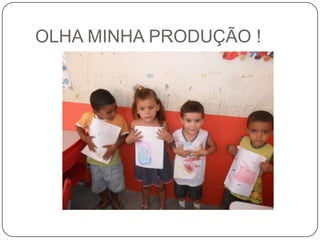 OLHA MINHA PRODUÇÃO !

 