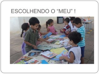 ESCOLHENDO O “MEU” !

 