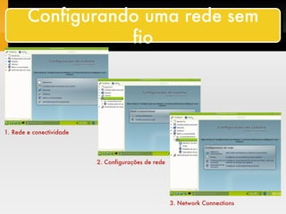 Configurando uma rede sem fio 1. Rede e conectividade 2. Configurações de rede 3. Network Connections 