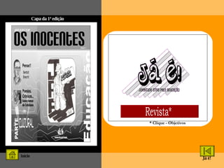 Capa da 1ª edição Início Revista* * Clique - Objetivos Já é! 