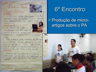 6º Encontro Produção de micro-artigos sobre o PA 