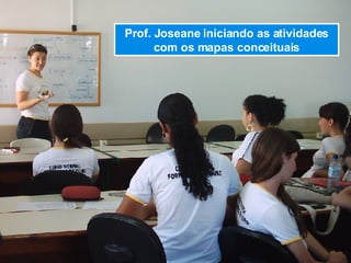 Prof. Joseane iniciando as atividades com os mapas conceituais 