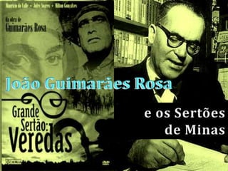 João Guimarães RosaJoão Guimarães Rosae os Sertões de Minas