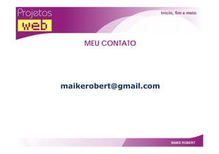 Projetos Web   Por Maike Robert
