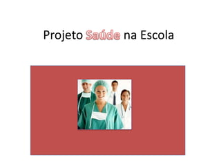 Projeto   na Escola
 