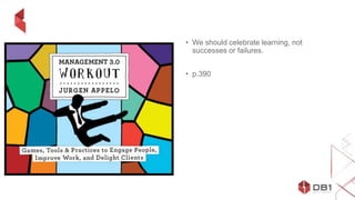 • We should celebrate learning, not
successes or failures.
• p.390
 