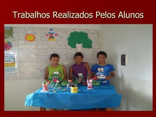 Trabalhos Realizados Pelos Alunos 